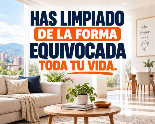 LA FORMA CORRECTA DE LIMPIAR TU HOGAR