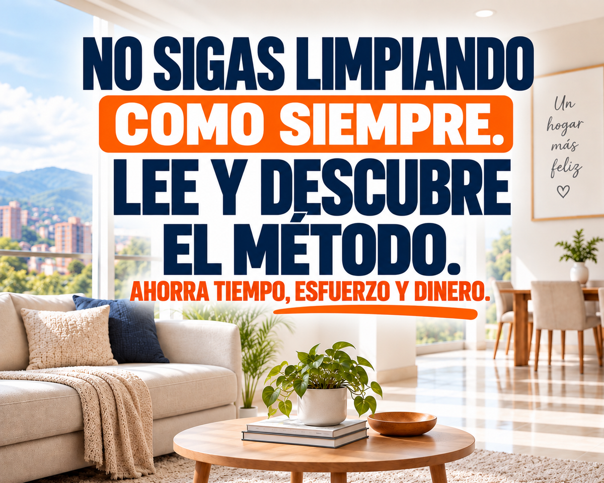 LA FORMA CORRECTA DE LIMPIAR TU HOGAR